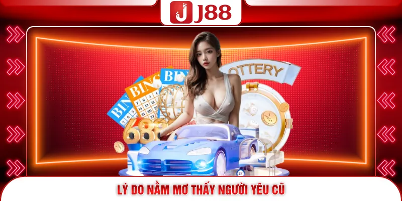 Lý do nằm mơ thấy người yêu cũ