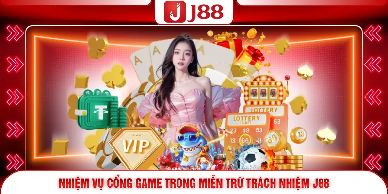 Miễn Trừ Trách Nhiệm J88 4 Nhiệm vụ cổng game trong miễn trừ trách nhiệm J88