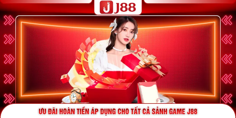 Khuyến Mãi J88 3 Ưu đãi hoàn tiền áp dụng cho tất cả sảnh game J88