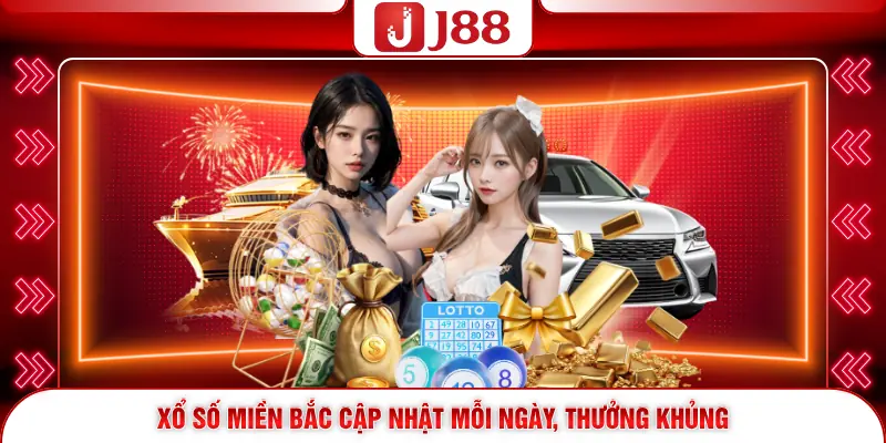 Xổ Số Miền Bắc J88 - Bí Kíp Chốt Lô, Ăn Thưởng Khủng 2 Xổ số miền Bắc cập nhật mỗi ngày, thưởng khủng